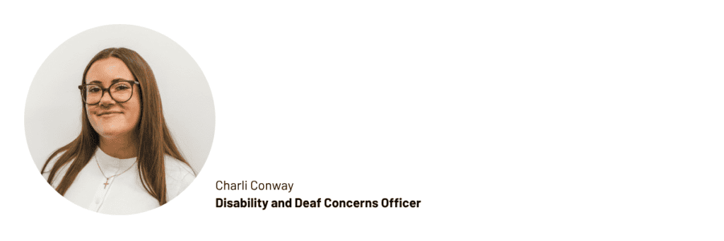 A picture of Charli Conway, our Disability and Deaf Concerns Officer.